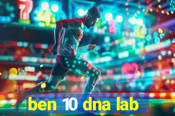 ben 10 dna lab